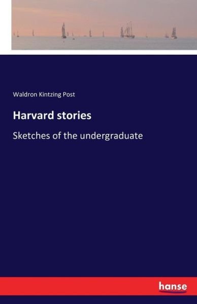 Cover for Post · Harvard stories, sketches of the u (Book) (2016)