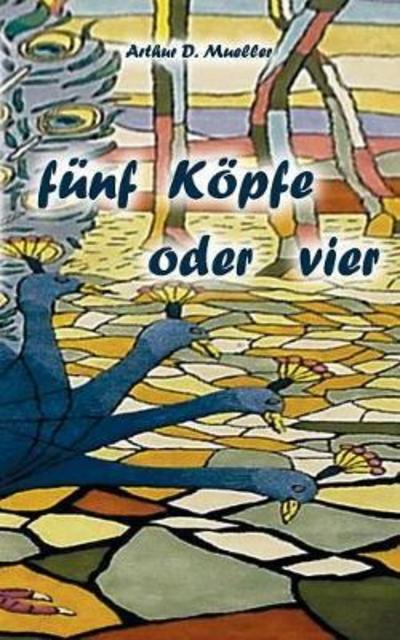 Fünf Köpfe oder vier - Mueller - Boeken -  - 9783746078250 - 22 februari 2018