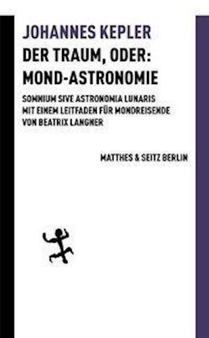 Der Traum, oder: Mond-Astronomie - Kepler - Books -  - 9783751803250 - 