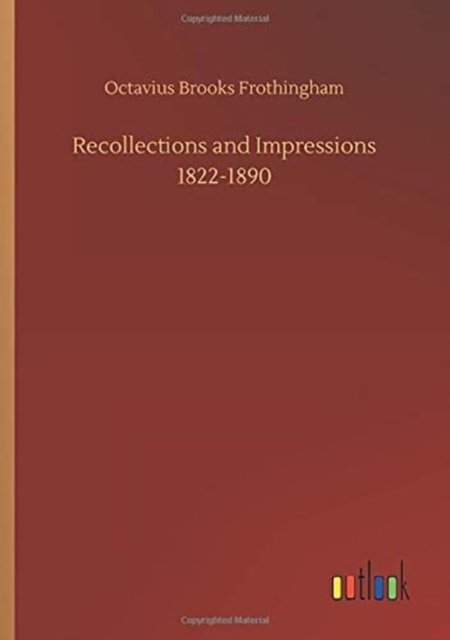 Cover for Octavius Brooks Frothingham · Recollections and Impressions 1822-1890 (Pocketbok) (2020)