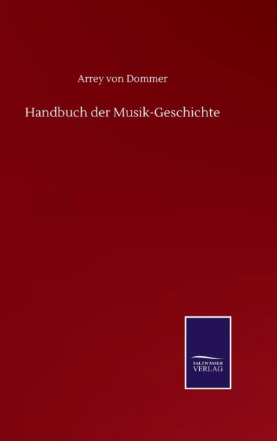 Cover for Arrey Von Dommer · Handbuch der Musik-Geschichte (Gebundenes Buch) (2020)