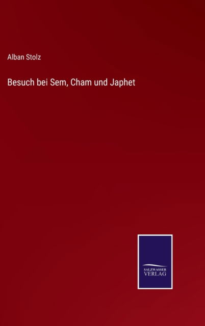 Cover for Alban Stolz · Besuch bei Sem, Cham und Japhet (Hardcover Book) (2022)