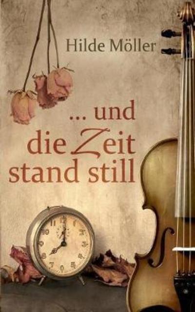 Cover for Möller · ... und die Zeit stand still (Book) (2018)