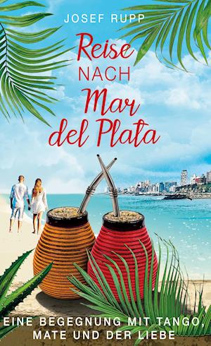 Cover for Josef Rupp · Reise nach Mar del Plata (Hardcover Book) (2021)