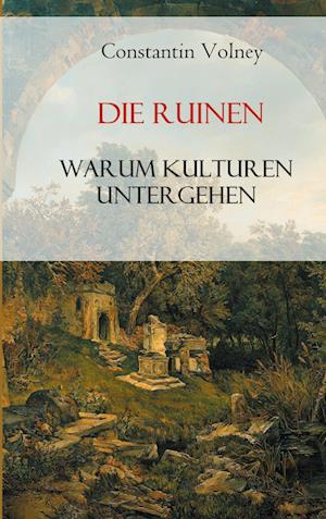 Cover for Constantin Francois Volney · Die Ruinen: Warum Kulturen untergehen (Paperback Book) (2022)