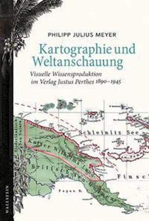 Karthographie und Weltanschauung - Philipp Julius Meyer - Books - Wallstein Verlag GmbH - 9783835350250 - September 1, 2021