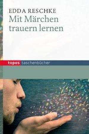 Cover for Edda Reschke · Mit Märchen trauern lernen (Paperback Book) (2014)