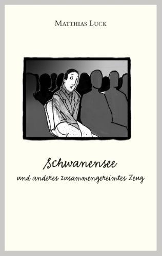 Cover for Matthias Luck · Schwanensee Und Anderes Zusammengereimtes Zeug (Paperback Book) [German edition] (2009)