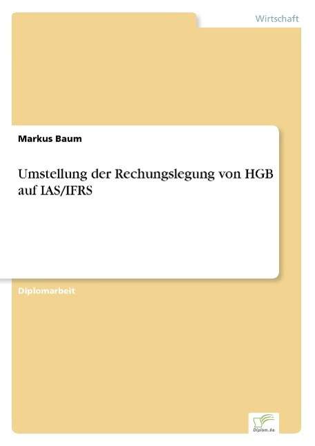 Cover for Markus Baum · Umstellung der Rechungslegung von HGB auf IAS / IFRS (Paperback Book) [German edition] (2003)