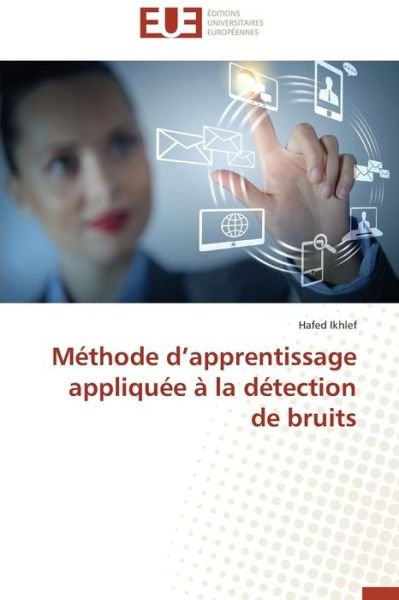 Cover for Hafed Ikhlef · Méthode D'apprentissage Appliquée À La Détection De Bruits (Pocketbok) [French edition] (2018)