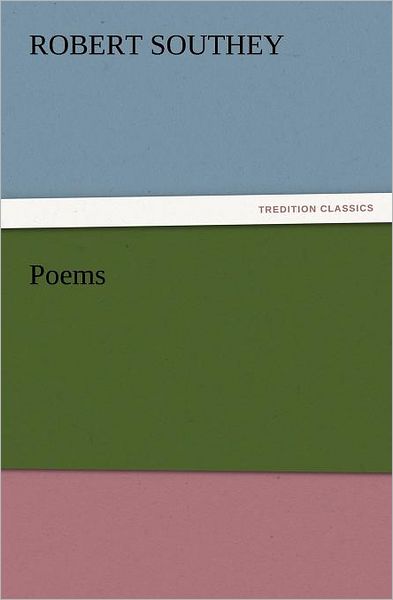 Poems (Tredition Classics) - Robert Southey - Books - tredition - 9783842433250 - November 5, 2011