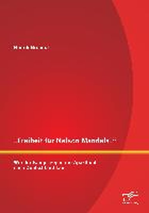 "Freiheit fur Nelson Mandela! Wie der Kampf gegen die Apartheid nach Deutschland kam - Henrik Brendel - Books - Diplomica Verlag - 9783842897250 - May 8, 2014