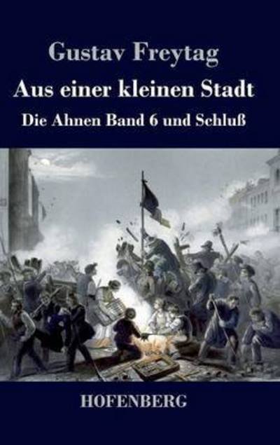 Cover for Gustav Freytag · Aus Einer Kleinen Stadt (Gebundenes Buch) (2016)