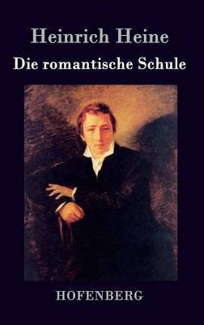 Cover for Heinrich Heine · Die Romantische Schule (Inbunden Bok) (2017)