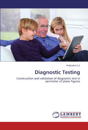 Diagnostic Testing: Construction and Validation of Diagnostic Test in Perimeter of Plane Figures - Prakasha G.s - Kirjat - LAP LAMBERT Academic Publishing - 9783846518250 - tiistai 4. lokakuuta 2011