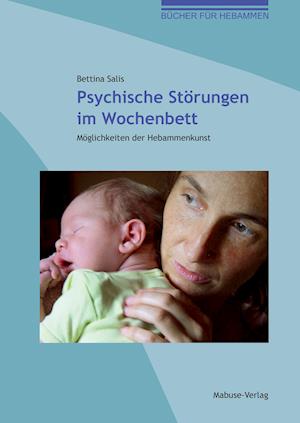 Psychische Störungen im Wochenbett - Bettina Salis - Książki - Mabuse-Verlag GmbH - 9783863210250 - 25 marca 2016