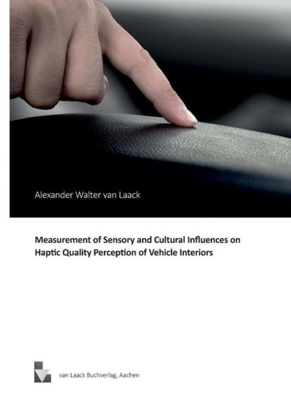 Measurement of Sensory and Cultural Influences on Haptic Quality Perception of Vehicle Interiors - Alexander Walter Van Laack - Books - van Laack GmbH - 9783936624250 - June 26, 2014