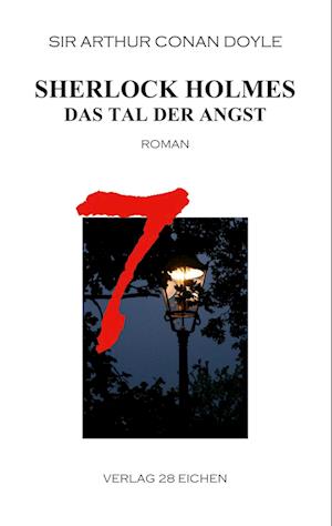 Sherlock Holmes 7 Das Tal der Angst - Sir Arthur Conan Doyle - Books - Verlag 28 Eichen - 9783940597250 - July 30, 2015