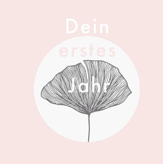 Cover for Laura Nele · Dein Erstes Jahr: Babyalbum Zum Eintragen Der Sch nsten Momente Und Erinnerungen F r Unser Erstes Gemeinsames Jahr (Hardcover Book) (2018)