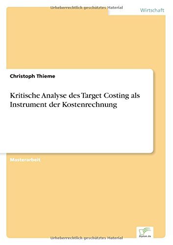 Kritische Analyse Des Target Costing  Als Instrument Der Kostenrechnung - Christoph Thieme - Bøger - diplom.de - 9783956367250 - 5. november 2014