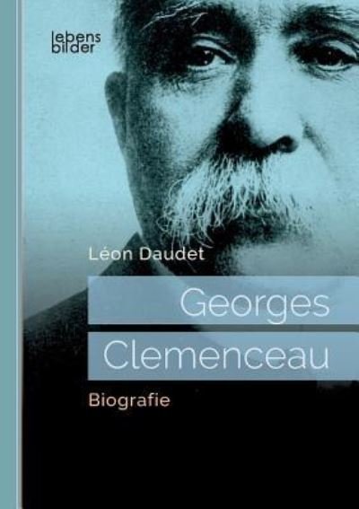 Cover for Daudet · Georges Clemenceau. Sein Leben (Book) (2018)