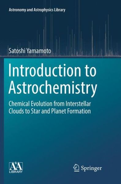 Cover for Satoshi Yamamoto · Introduction to Astrochemistry (Book) [Softcover reprint of the original 1st ed. 2017 edition] (2018)
