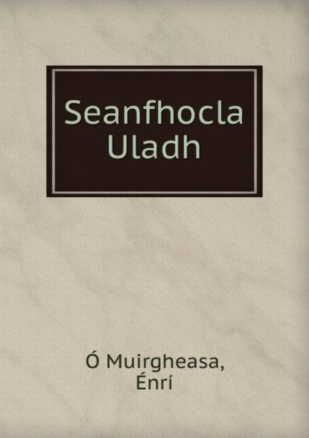 Cover for Enri O Muirgheasa · Seanfhocla Uladh (Paperback Bog) (2012)
