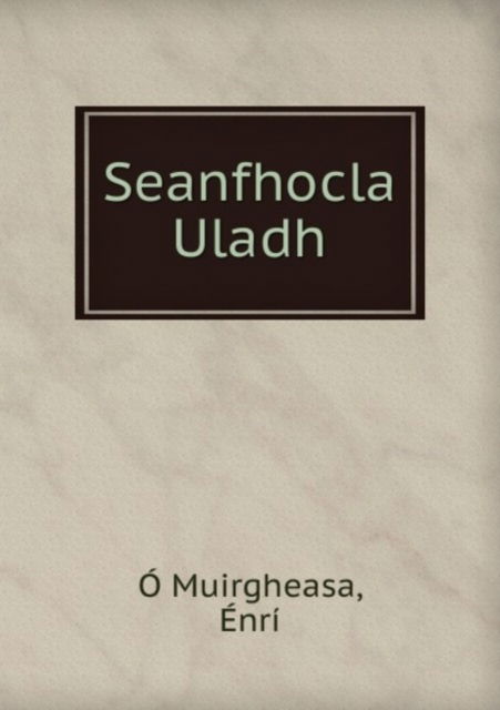 Seanfhocla Uladh - Enri O Muirgheasa - Books - Nobel Press - 9785881900250 - 2012