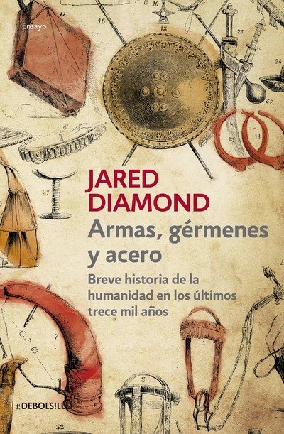 Cover for Jared Diamond · Armas, germenes y acero / Guns, Germs, and Steel: The Fates of Human Societies (Taschenbuch) (2016)