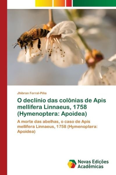 Cover for Jhibran Ferral-Pina · O declinio das colonias de Apis mellifera Linnaeus, 1758 (Hymenoptera (Pocketbok) (2021)