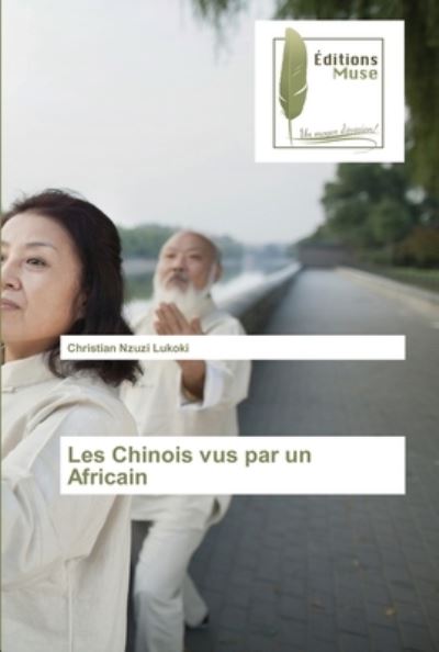 Cover for Christian Nzuzi Lukoki · Les Chinois vus par un Africain (Paperback Book) (2021)
