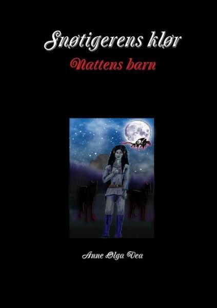 Cover for Anne Olga Vea · Snotigerens Klor Nattens Barn (Paperback Book) (2015)