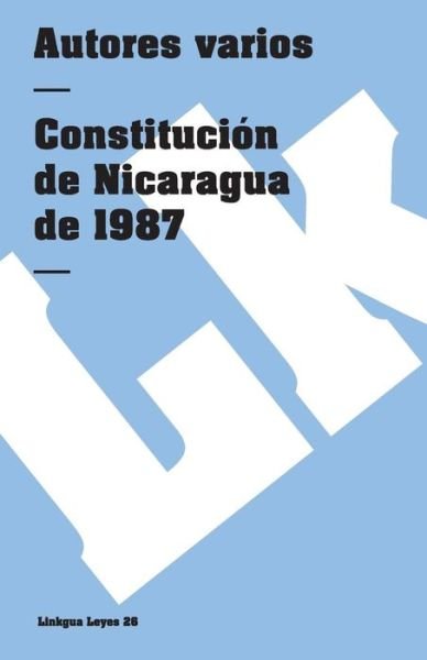 Cover for Author Autores Varios · Constitución De Nicaragua De 1987 (Leyes) (Spanish Edition) (Pocketbok) [Spanish edition] (2014)