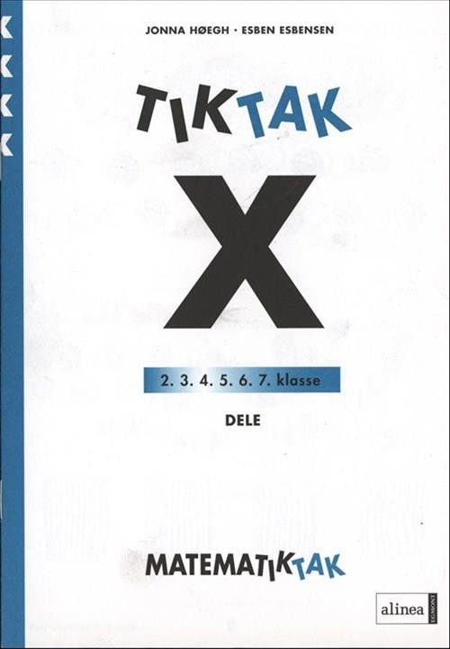 Matematik-Tak: Matematik-Tak 4. kl. X-serien, Dele - Esben Esbensen; Jonna Høegh - Bøger - Alinea - 9788723005250 - 2. juli 2010
