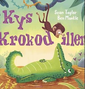 Kys krokodillen - Sean Taylor - Bøger - Turbine - 9788740653250 - 7. februar 2019