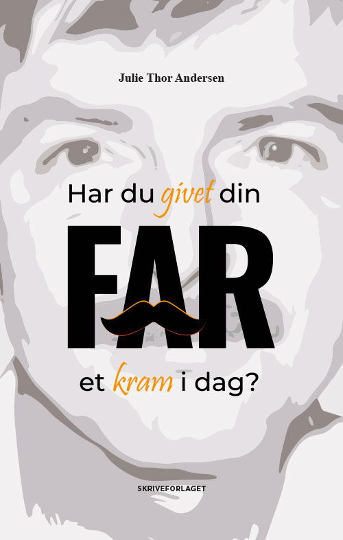 Julie Thor Andersen · Har du givet din far et kram i dag? (Poketbok) [1:a utgåva] (2024)