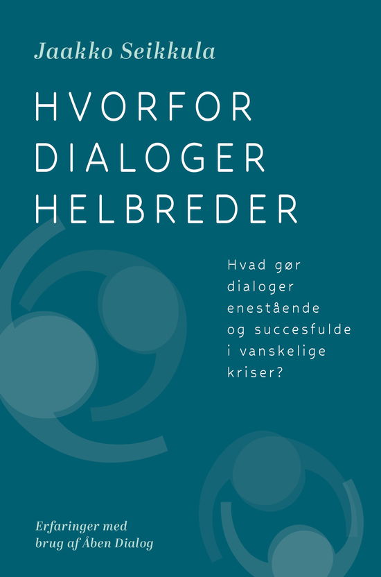 Cover for Jaakko Seikkula · Hvorfor dialoger helbreder (Sewn Spine Book) [1st edition] (2024)