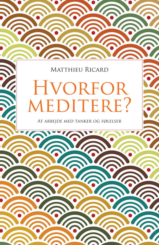 Cover for Matthieu Ricard · Hvorfor meditere? (Sewn Spine Book) [1.º edición] (2012)