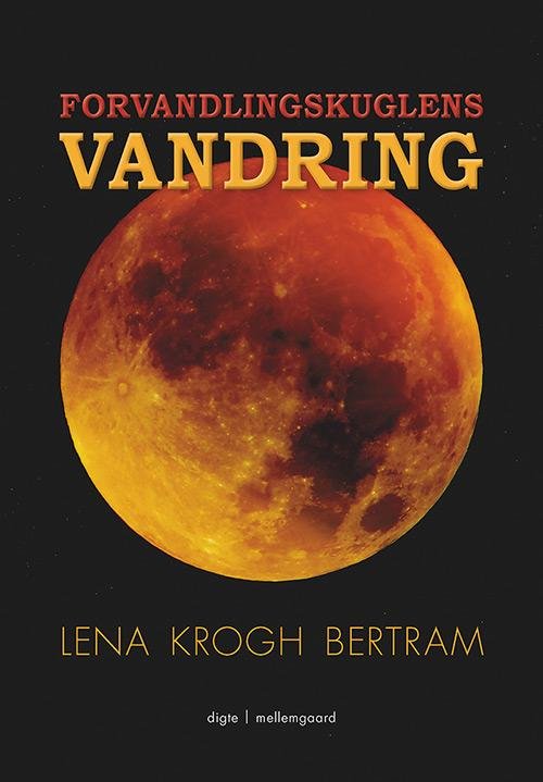 Cover for Lena Krogh Bertram · Forvandlingskuglens vandring (Book) [1º edição] (2016)