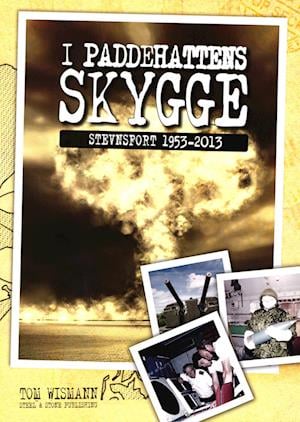 I paddehattens skygge. Stevnsfort 1953-2013 - Tom Wismann - Books - Steel & Stone Publishing - 9788799431250 - January 2, 2013