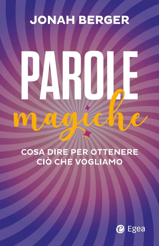 Parole Magiche. Cosa Dire Per Ottenere Cio Che Vogliamo - Jonah Berger - Books -  - 9788823839250 - 