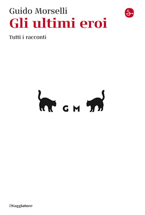 Gli Ultimi Eroi. Tutti I Racconti - Guido Morselli - Books -  - 9788842834250 - 