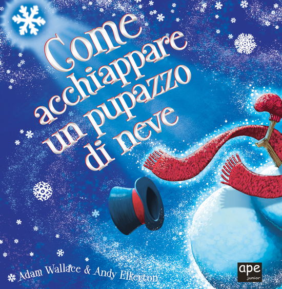 Cover for Adam Wallace · Come Acchiappare Un Pupazzo Di Neve. Ediz. A Colori (Book)