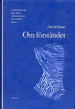 Cover for David Hume · Avhandling om det mänskliga na: Om förståndet - Avhandling om den mänskliga naturen 1 (Innbunden bok) (2002)