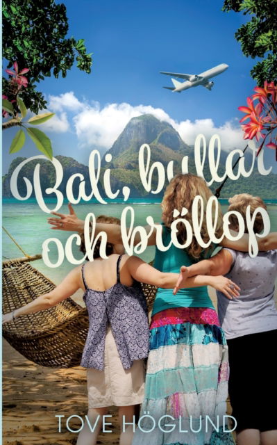 Cover for Tove Höglund · Bali, bullar och bröllop (Paperback Bog) (2022)