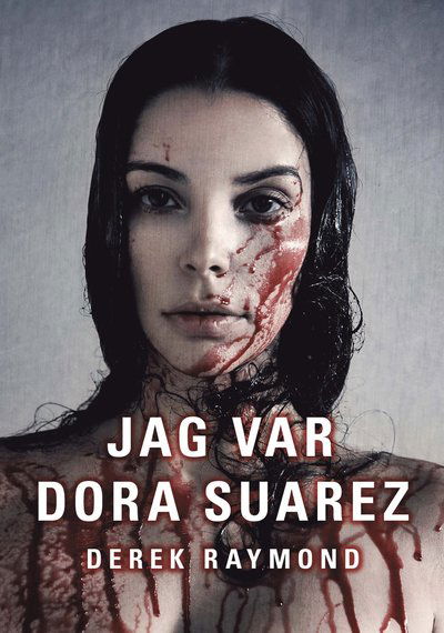 Cover for Derek Raymond · Jag var Dora Suarez (Bound Book) (2013)