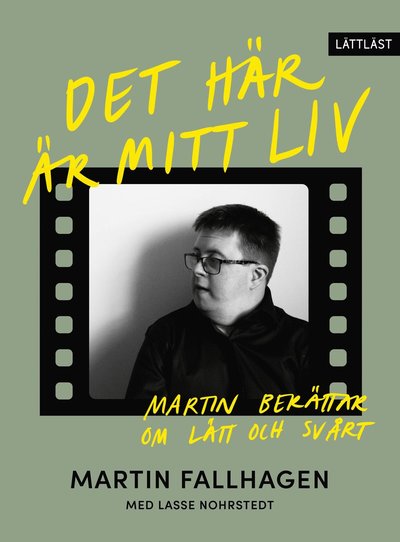 Cover for Lasse Nohrstedt Martin Fallhagen · Det här är mitt liv : Martin berättar om lätt och svårt (Hardcover Book) (2022)