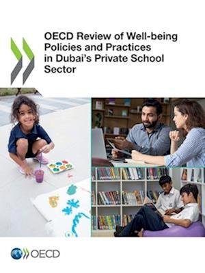 OECD Review of Well-being Policies and Practices in Dubai's Private School Sector - Oecd - Bøker - Org. for Economic Cooperation & Developm - 9789264686250 - 1. februar 2022
