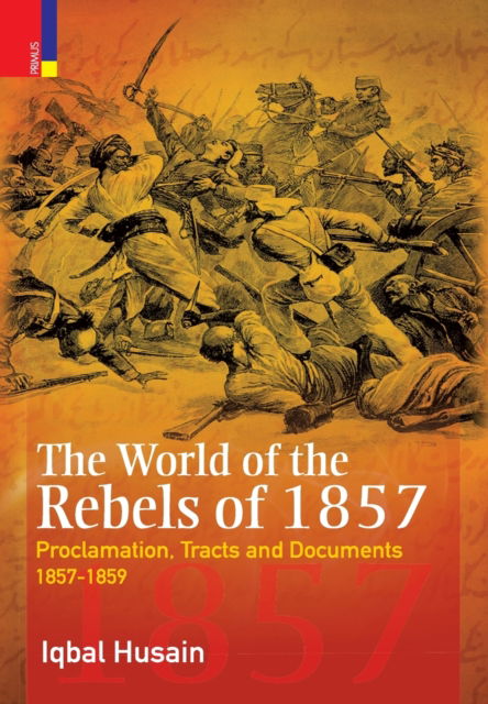 Cover for Iqbal Husain · The World of the Rebels of 1857 (Hardcover Book) (2019)