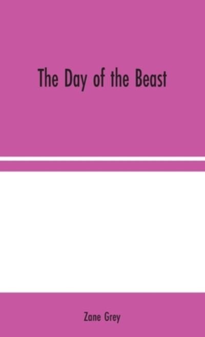 Cover for Zane Grey · The Day of the Beast (Inbunden Bok) (2020)